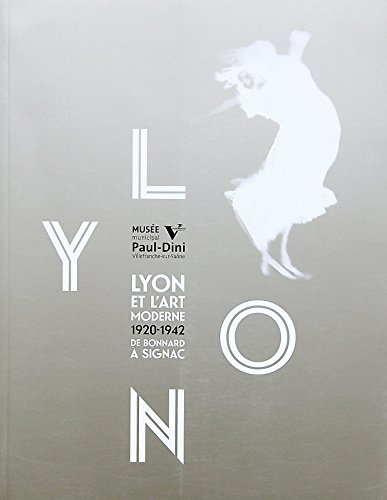 Lyon et l´art moderne 1920-1942 - De Bonnard à Signac