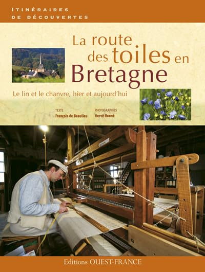 La route des toiles en Bretagne : le lin et le chanvre, hier et aujourd'hui