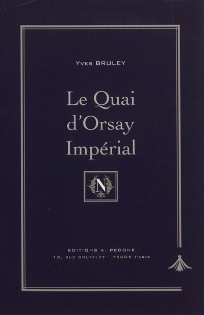Le Quai d'Orsay impérial : histoire du ministère des Affaires étrangères sous Napoléon III