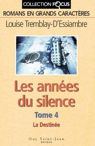 Les années du silence. Vol. 4. La destinée