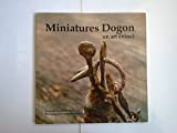 Miniatures Dogon: Un art évincé