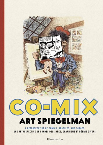 Co-mix, Art Spiegelman : une rétrospective de bandes dessinées, graphisme et débris divers. Co-mix, 