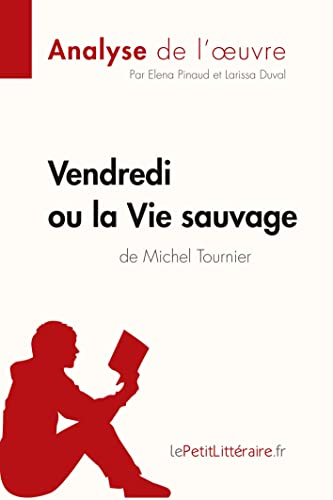 Vendredi ou la Vie sauvage de Michel Tournier (Analyse de l'oeuvre): Comprendre la littérature avec 