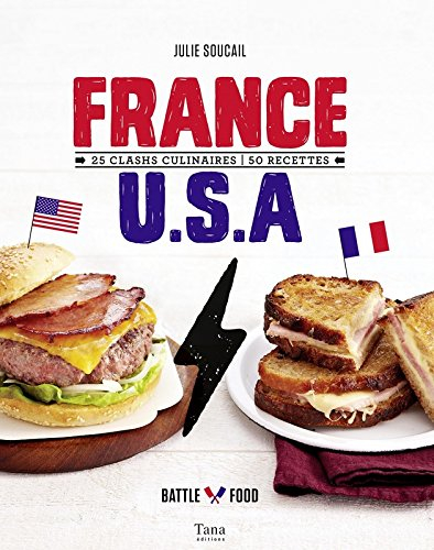 France-USA : 25 clashs culinaires, 50 recettes : battle food