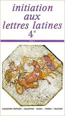 Initiation aux lettres latines : classe de 4e. Vol. 1. Programme 1979