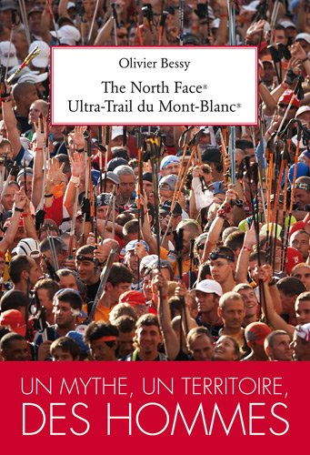 The north face ultra-trail du Mont-Blanc : un mythe, un territoire, des hommes