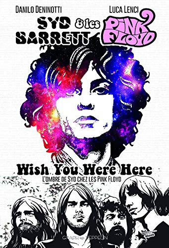 Wish you were here : Syd Barrett & les Pink Floyd : l'ombre de Syd chez les Pink Floyd