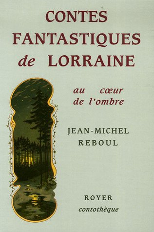 Contes fantastiques de Lorraine : au coeur de l'ombre