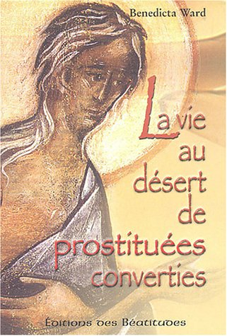 La vie au désert de prostituées converties : étude du repentir dans les sources du premier monachism