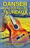 Danser ça ne tue pas les taureaux