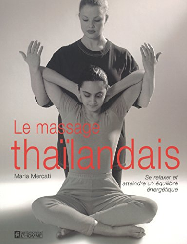 Le massage thaïlandais : se relaxer et atteindre un équilibre énergétique