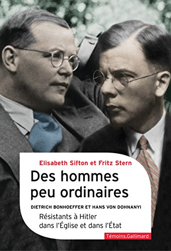Des hommes peu ordinaires : Dietrich Bonhoeffer et Hans von Dohnanyi : résistants à Hitler dans l'Eg