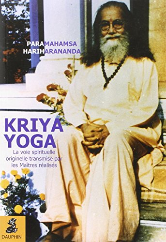 Kriya yoga : la voie spirituelle originelle et authentique transmise par les maîtres réalisés : Baba