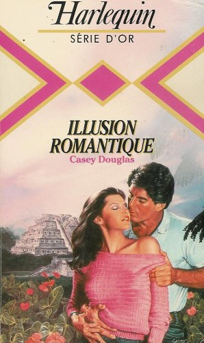 illusion romantique : collection : harlequin série or n, 89