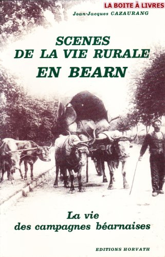 Scènes de la vie rurale en Béarn : la vie des campagnes béarnaises