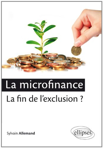 La microfinance : la fin de l'exclusion ?
