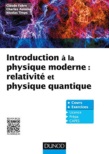 Introduction à la physique moderne : relativité et physique quantique : cours et exercices