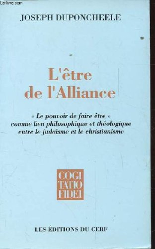 L'Etre de l'Alliance : le pouvoir de faire être, comme lien philosophique et théologique entre le ju