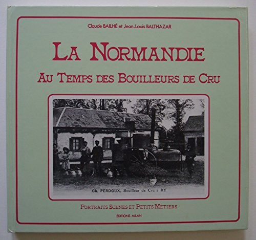 La Normandie au temps des bouilleurs de cru