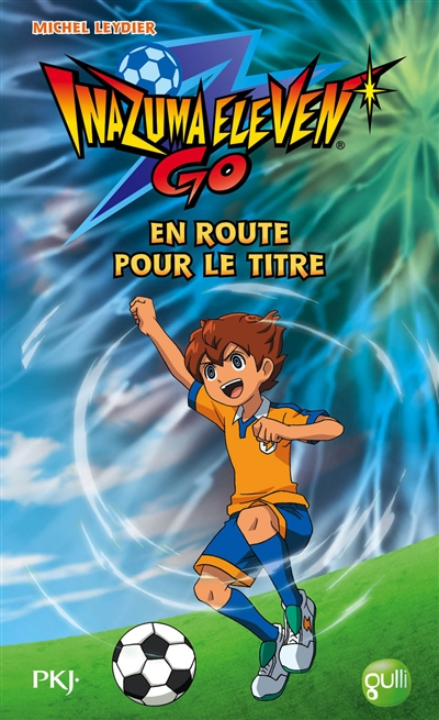 Inazuma eleven go. Vol. 8. En route pour le titre