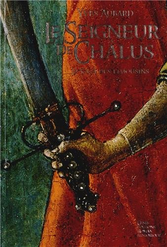 La saga des Limousins. Vol. 1. Le seigneur de Châlus : 967-999 : roman historique