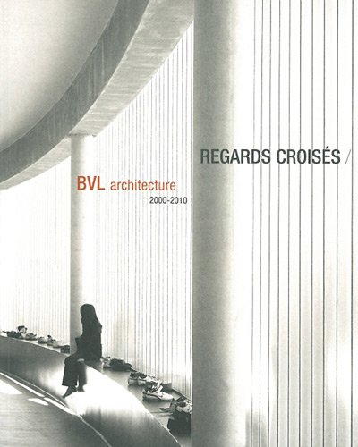 Regards croisés : BVL architecture 2000-2010
