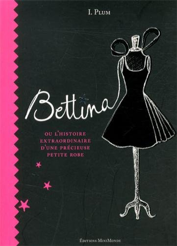 Bettina ou L'histoire extraordinaire d'une précieuse petite robe
