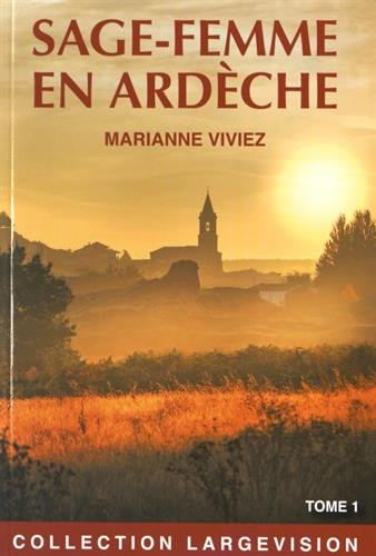 Les mémoires de Marie-Noëlle Bat, sage-femme de l'Ardèche. Vol. 1