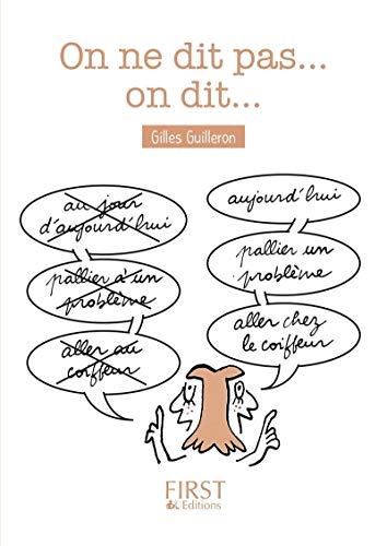 On ne dit pas... : on dit... : pour ne plus faire de fautes à l'oral !