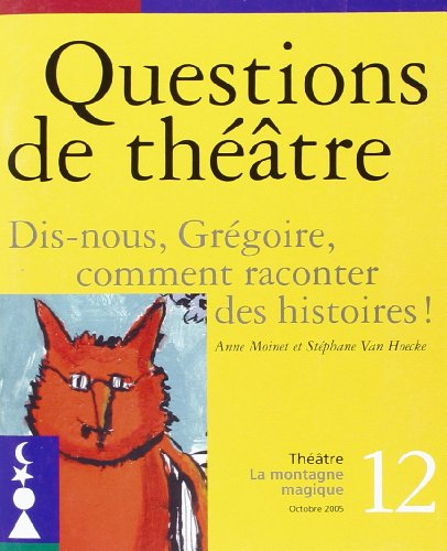 Questions de théâtre, n° 12. Dis-nous Grégoire, comment raconter des histoires !