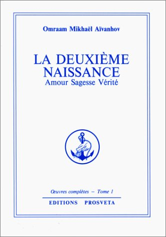 La deuxième naissance: Amour, sagesse, vérité