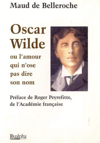 Oscar Wilde ou L'amour qui n'ose pas dire son nom