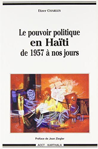 Le Pouvoir politique en Haïti de 1957 à nos jours