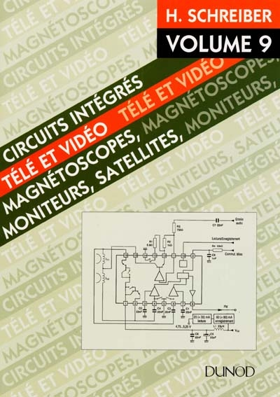 Circuits intégrés télévision : vidéo, magnétoscopes, télécommande. Vol. 9. Magnétoscopes, moniteurs,