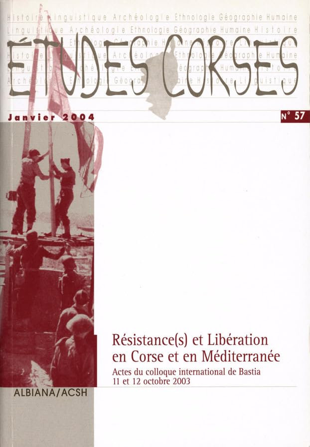 Études corses n° 57 : Résistance(s) et Libération en Corse et en Méditerranée (Bastia 2003)