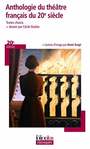 Anthologie du théâtre français du 20e siècle : écrire le théâtre de son temps