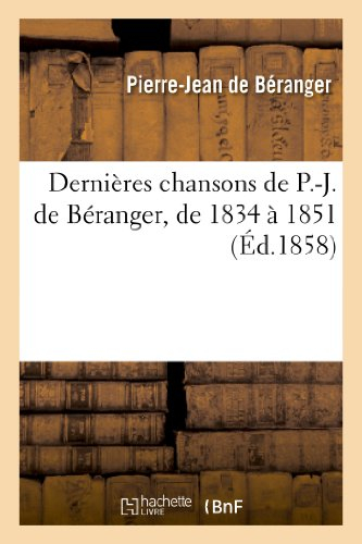 Dernières chansons de P.-J. de Béranger, de 1834 à 1851 (Éd.1858)