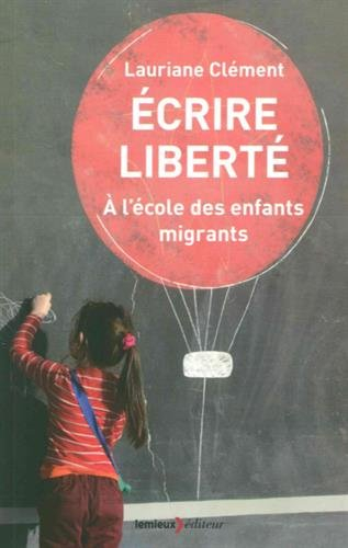Ecrire liberté : à l'école des enfants migrants