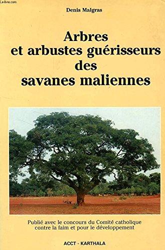 Arbres et arbustes guérisseurs des savanes maliennes