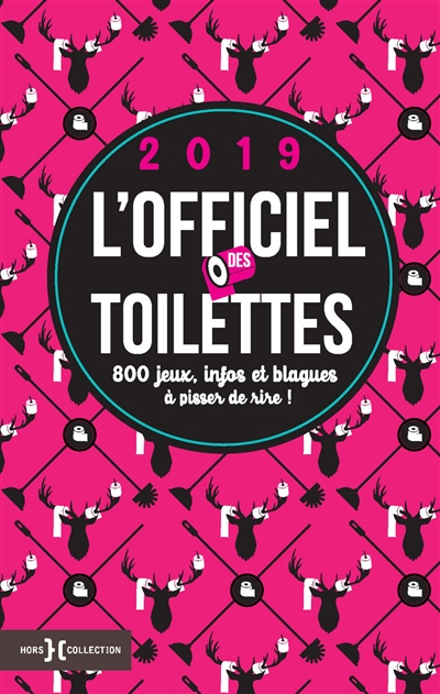 L'officiel des toilettes 2019 : 800 jeux, infos et blagues à pisser de rire !