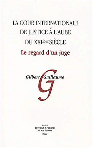 La Cour internationale de justice à l'aube du XXIe siècle : le regard d'un juge