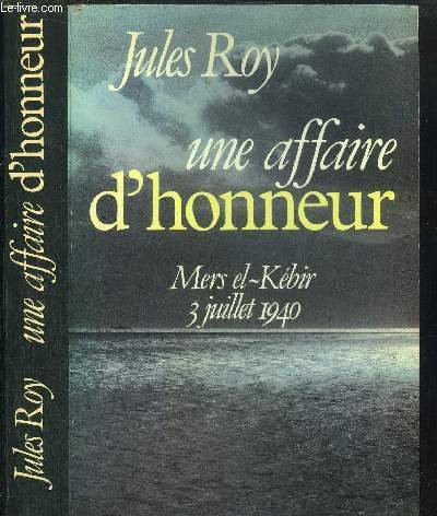 Une Affaire d'honneur : Mers-el-Kébir, 3 juillet 1940