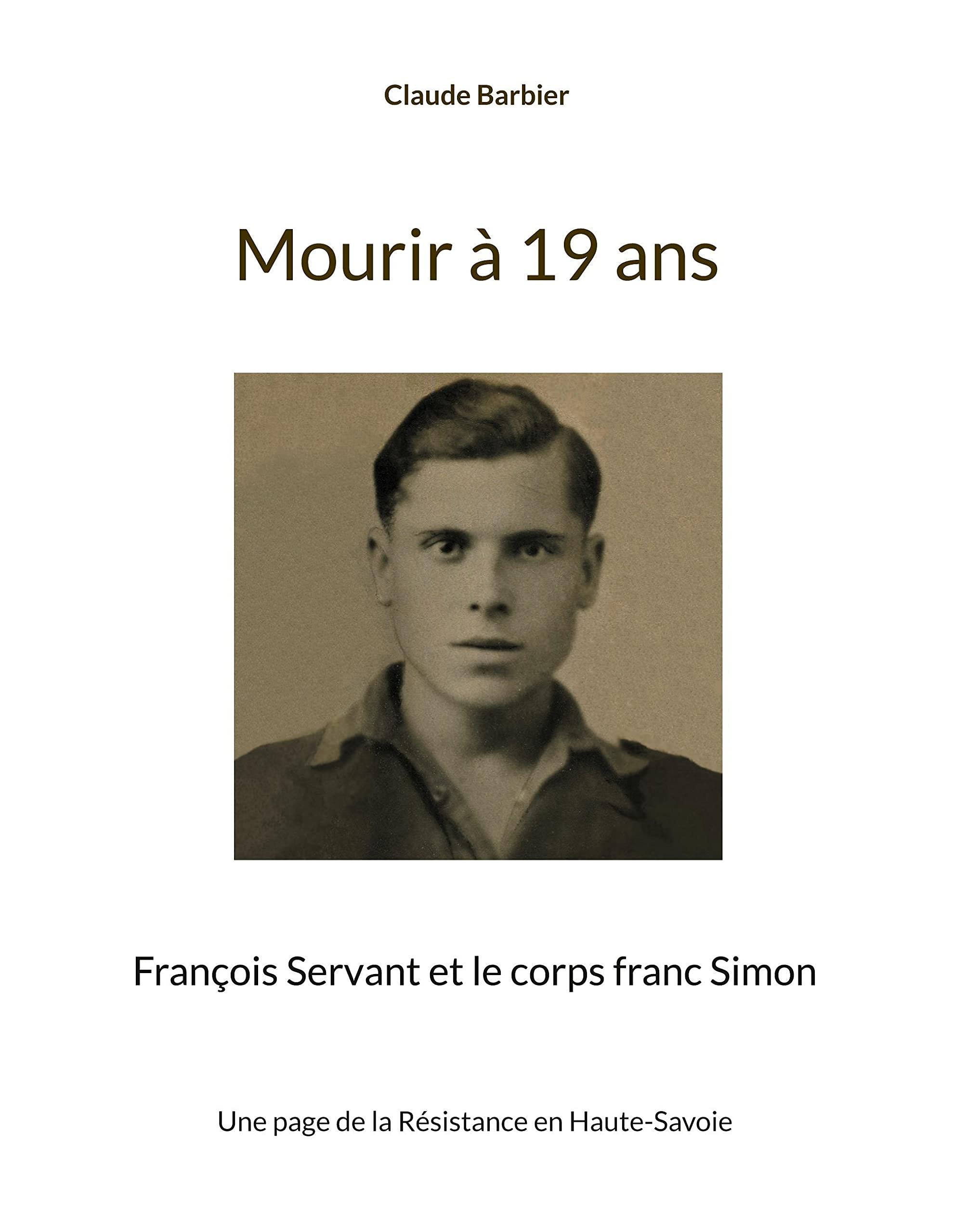 Mourir à 19 ans : François Servant et le corps franc Simon