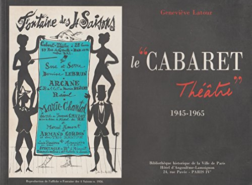 Le cabaret théâtre, 1945-1965 : caves, bistrots, restaurants, jazz, poésie, sketchs, chansons...