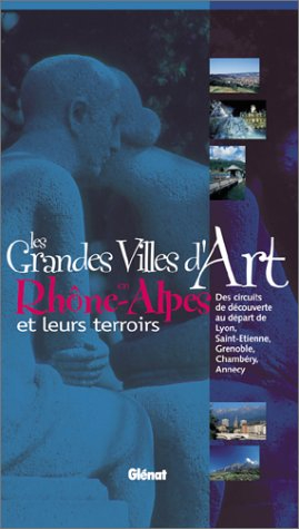 Les grandes villes d'art en Rhône-Alpes et leurs terroirs : des circuits de découverte au départ de 