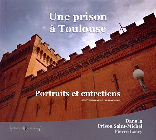 une prison à toulouse : portraits et entretiens dans la prison saint-michel