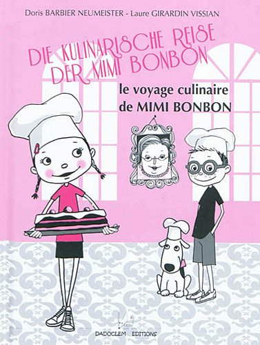Le voyage culinaire de Mimi Bonbon. Die kulinarische Reise der Mimi Bonbon - Doris Barbier Neumeister