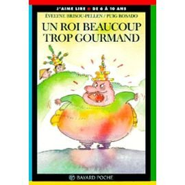 Un roi beaucoup trop gourmand