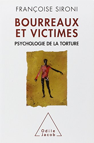 Bourreaux et victimes : psychologie de la torture