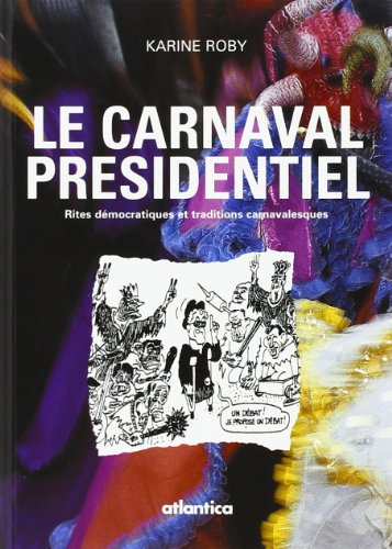 Le carnaval présidentiel : rites démocratiques et traditions carnavalesques